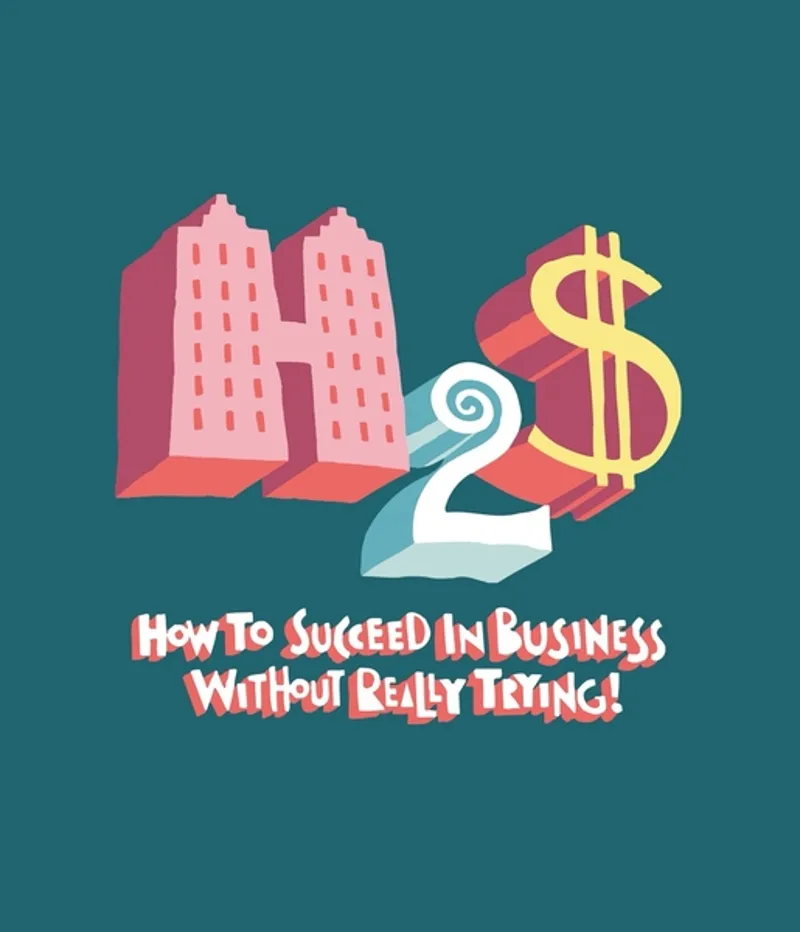 How to Succeed in Business without Really Trying