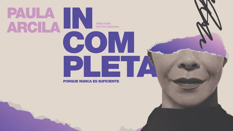 Paula Arcila • Incompleta